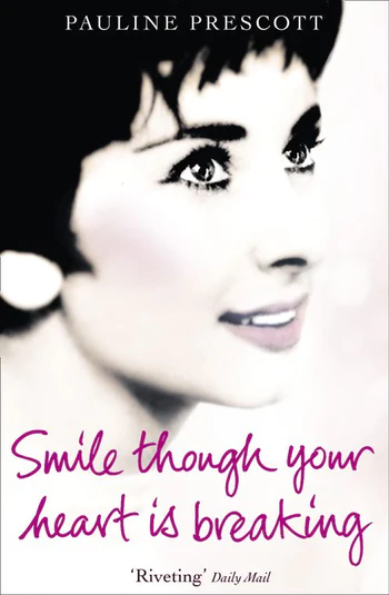 A book cover. The author is Pauline Prescott. The title is: Smile though your heart is breaking. There is a review at the bottom from the Daily Mail which says 'Riveting'. The books cover has an image of Pauling Prescott on it.